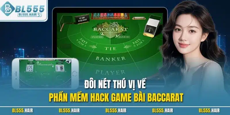 Đôi nét thú vị về phần mềm hack game bài Baccarat