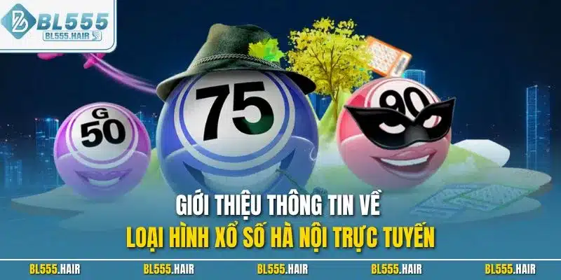 Giới thiệu thông tin về loại hình xổ số Hà Nội trực tuyến