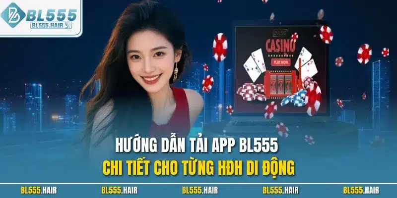 Hướng dẫn tải app BL555 chi tiết cho từng HĐH di động